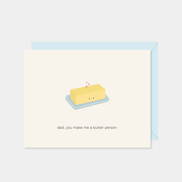 Dad, You Make Me a Butter Person