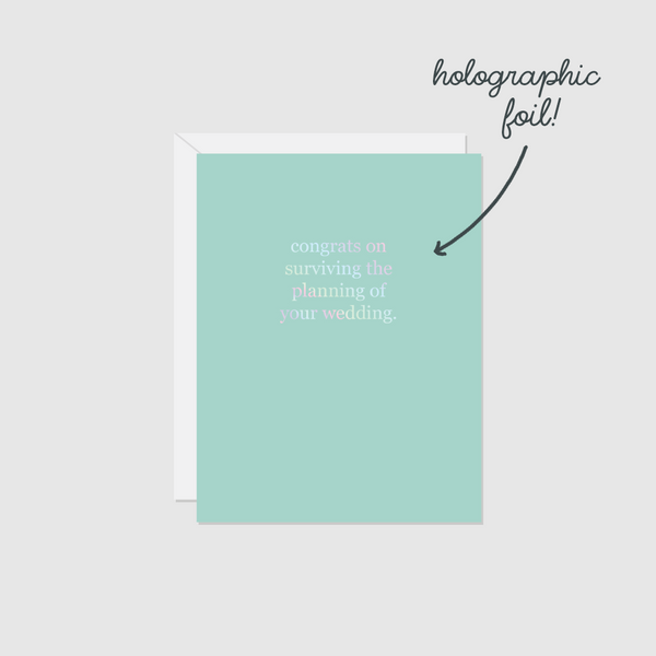 Congrats on Surviving the Planning of Your Wedding (Foil)