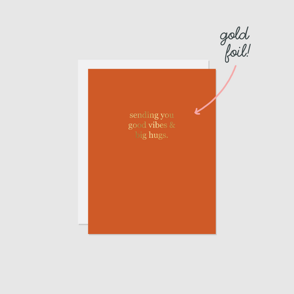 Sending You Good Vibes & Big Hugs (Foil)