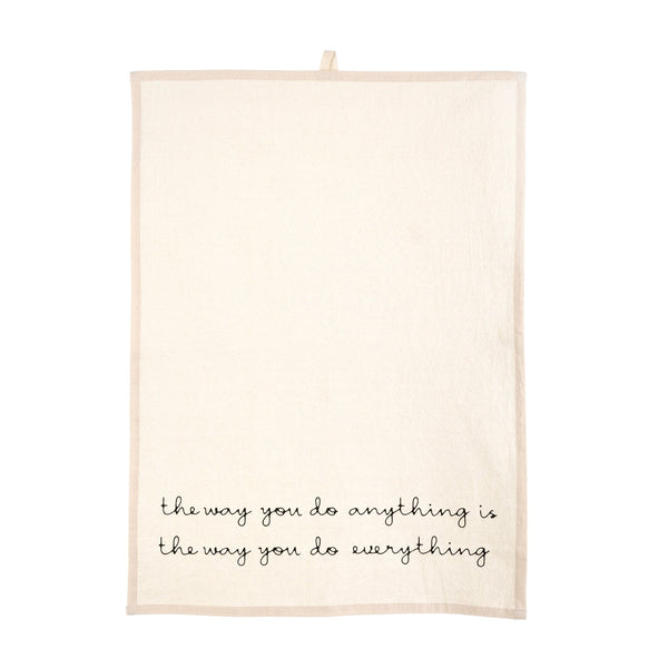 The Way You Do Anything Floursack Tea Towel