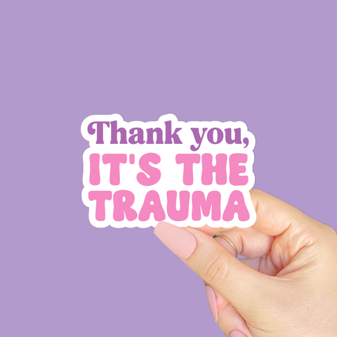 Thank you it's the trauma Sticker