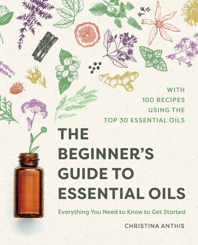 The Beginner's Guide to Essential Oils