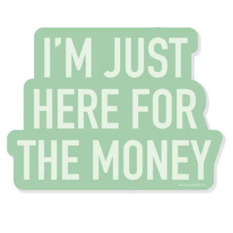 Here for Money Vinyl Sticker