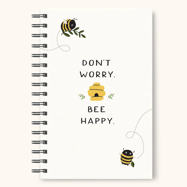 Don't Worry Bee Happy Spiral Notebook
