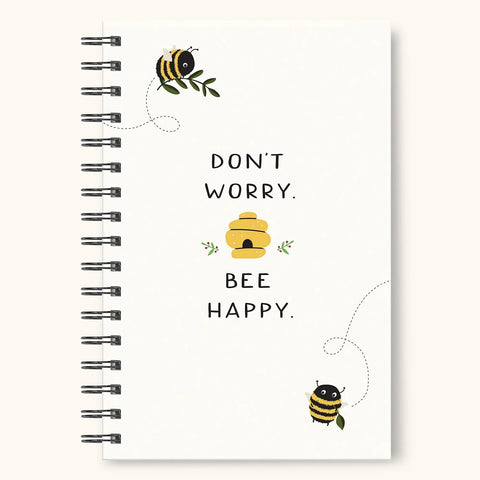 Don't Worry Bee Happy Spiral Notebook