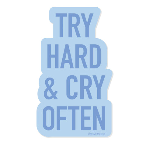 Try Hard & Cry Often Vinyl Sticker