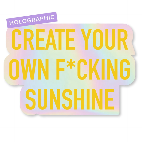 Create Your Own F*cking Sunshine Holographic Sticker